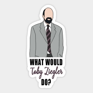 what would toby ziegler do? Sticker